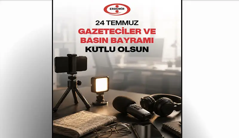Erdemir'den 24 Temmuz Basın Bayramı Mesajı