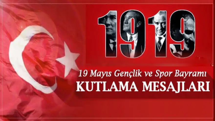 19 Mayıs Atatürk'ü Anma Gençlık ve Spor Bayramı kutlama mesajları