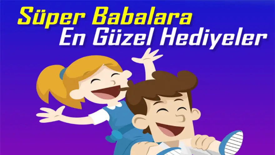Süper babalara en güzel hediyeler Ereylin AVM'de