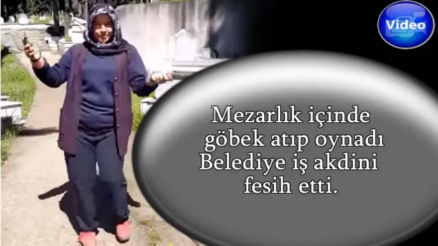 Mezarlıkta göbek atıp oynadı, iş akti fes edildi