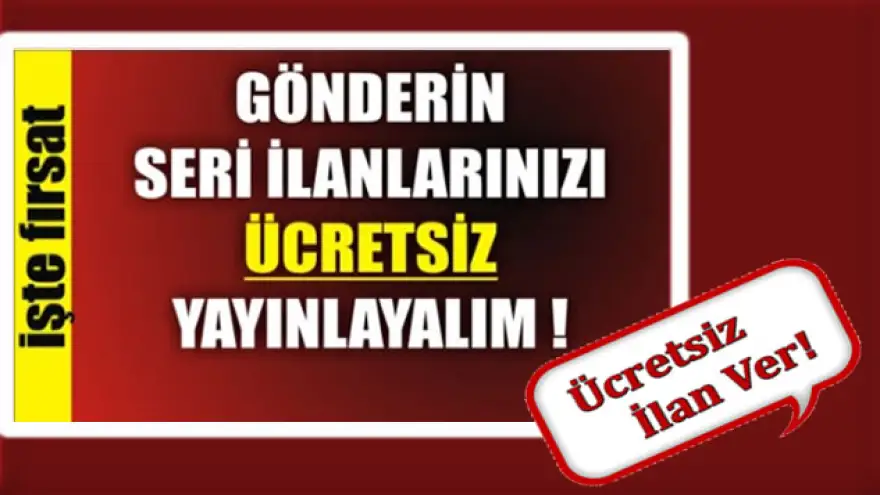 Seri ilanlarınızı ücretsiz yayınlıyoruz