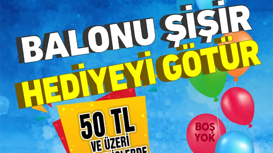 'Balonu şişir Hediyeyi götür'