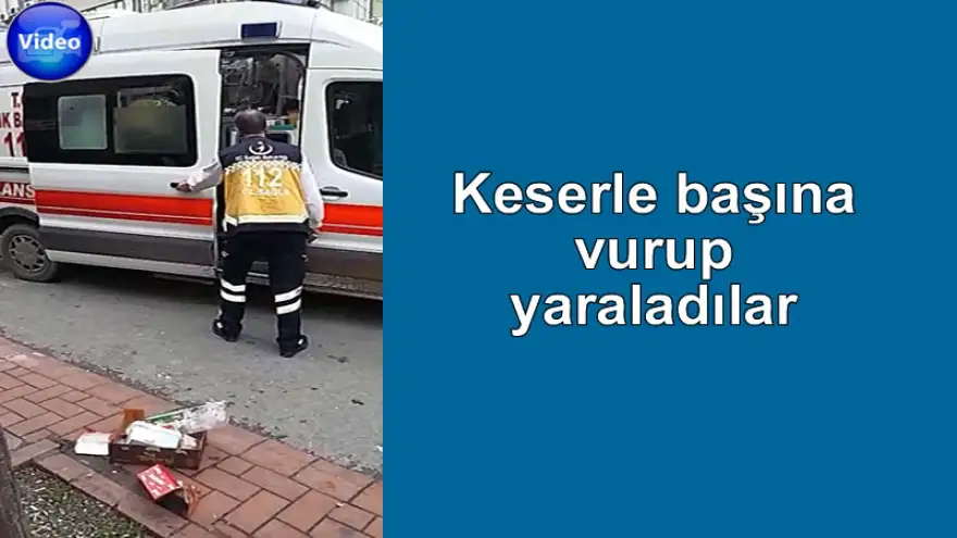 Keserle başına vurup yaraladılar