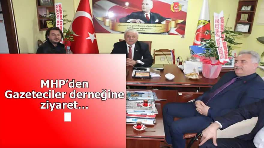 MHP’den Gazeteciler derneğine ziyaret…