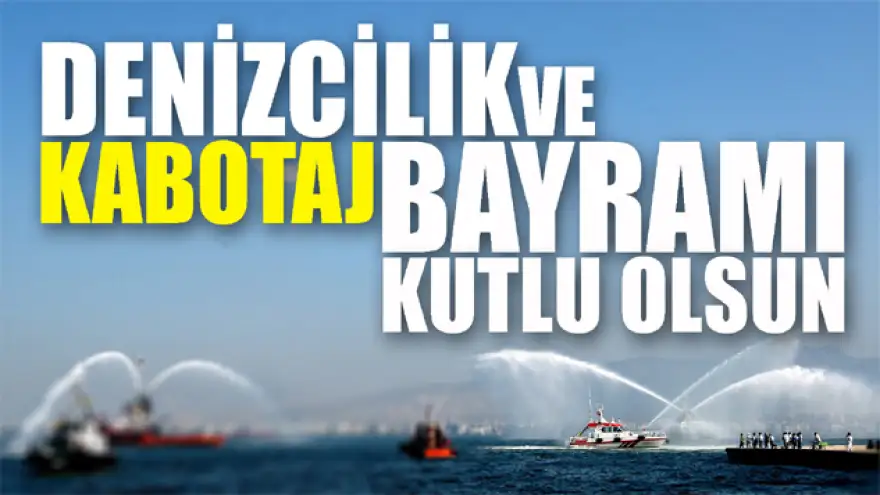 Denizcilik ve Kabotaj Bayramı’nı kutladılar