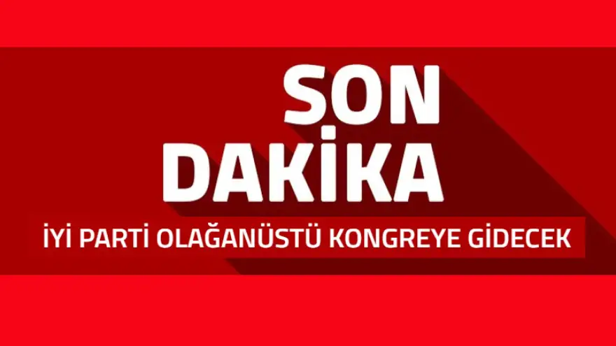 İYİ Parti kongreye gidecek