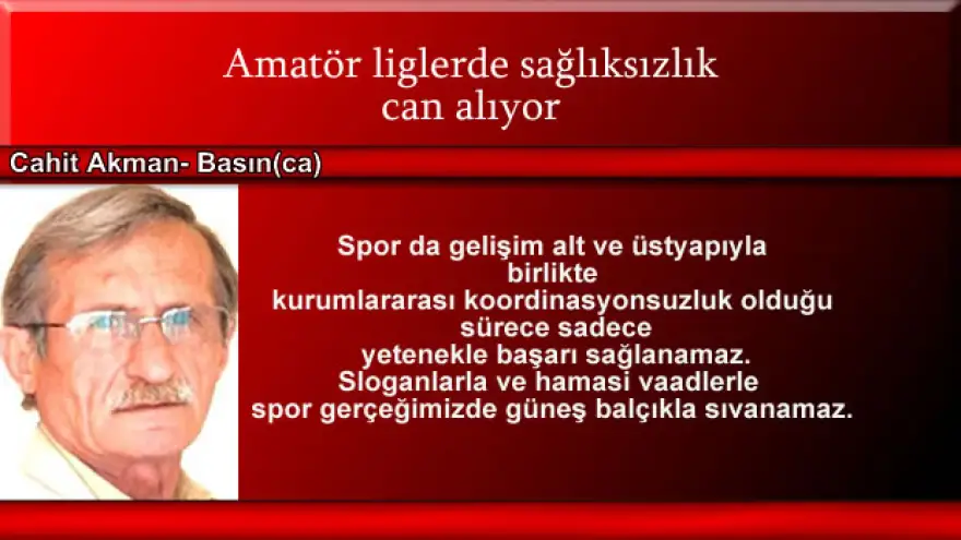 Amatör liglerde sağlıksızlık can alıyor.