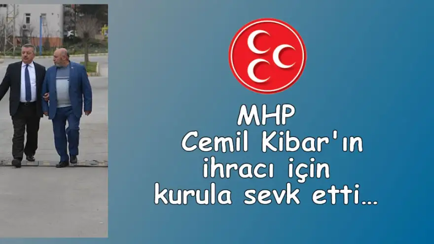 MHP, Kibar'ın ihracı için kurula sevk etti…