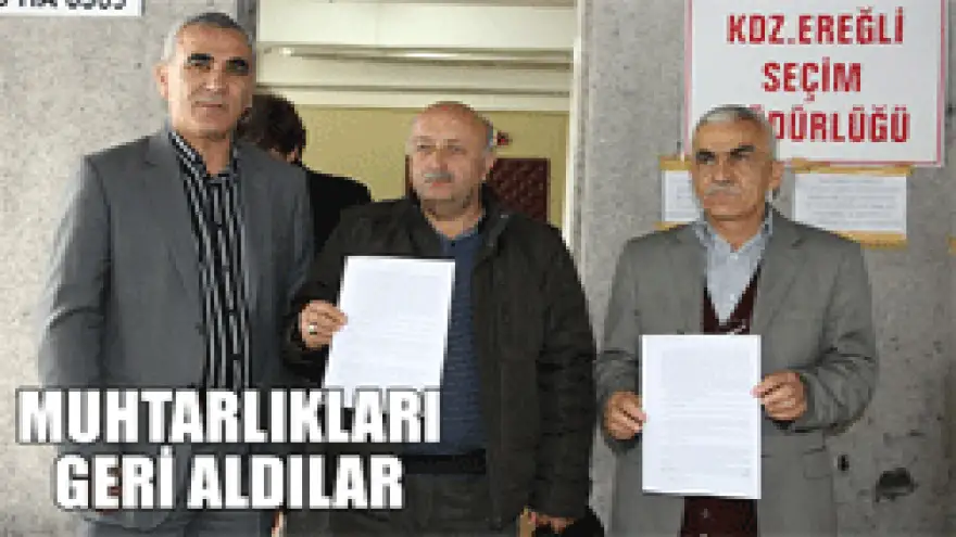 MUHTARLIKLARINI GERİ ALDILAR