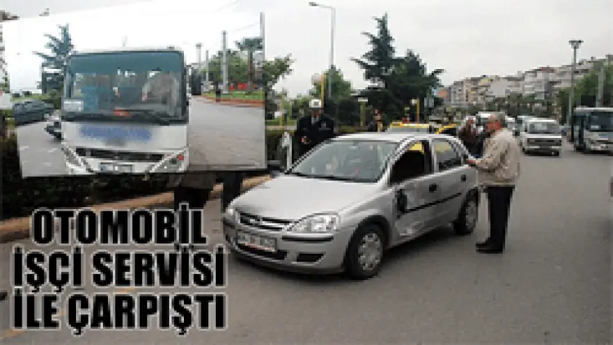 İŞÇİ SERVİSİ İLE OTOMOBİL ÇARPIŞTI