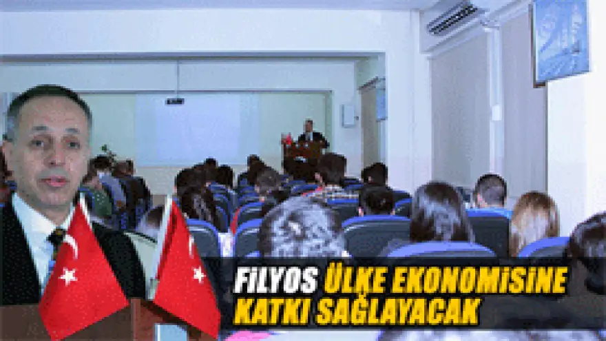FİLYOS ÜLKE EKONOMİSİNE KATKI SAĞLAYACAK