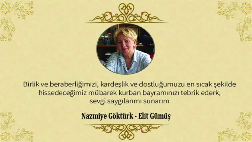 Elit Gümüş - Nazmiye Göktürk, Kurban Bayramınızı kutlar. Sağlık ve huzur dolu günler diler