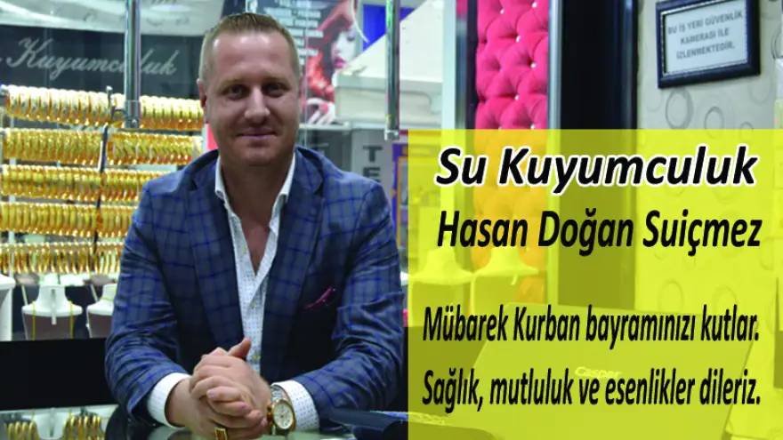 Su Kuyumculuk-Hasan Doğan Suiçmez, Kurban Bayramınızı kutlar. Huzur dolu günler diler