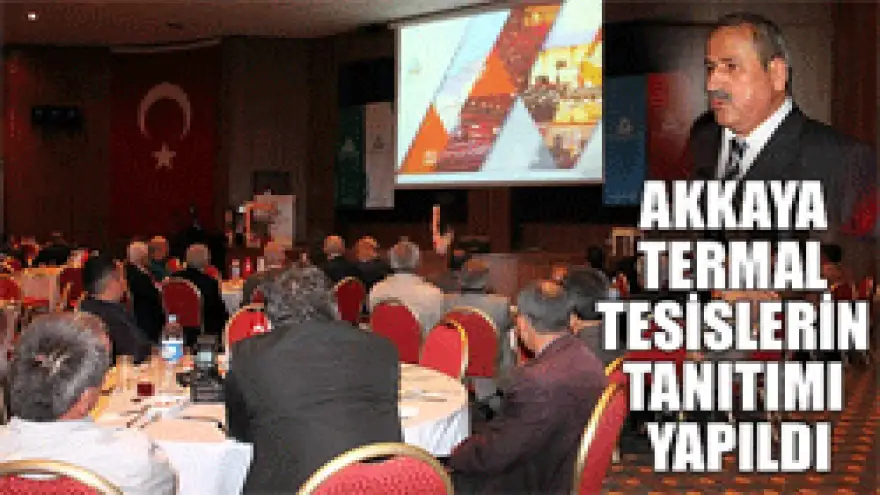 AKKAYA TERMAL TESİSLERİN TANITIMI YAPILDI