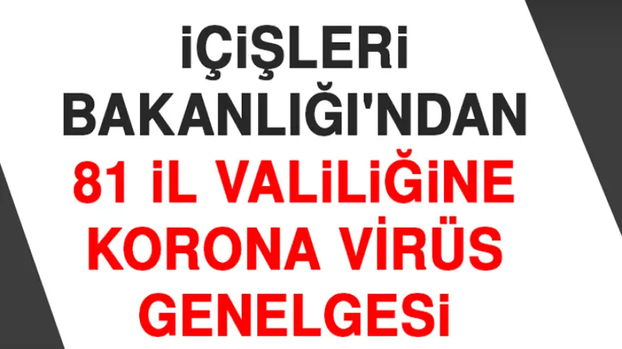 İçişleri'nden 81 ile koronavirüs genelgesi!