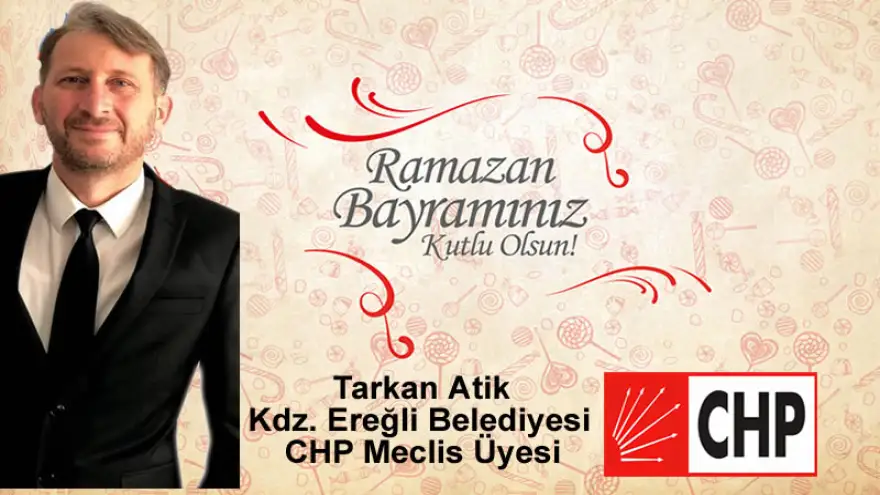 Atik: "Ramazan Bayramınızı Kutlar. Sağlık ve Mutluluklar Diler"