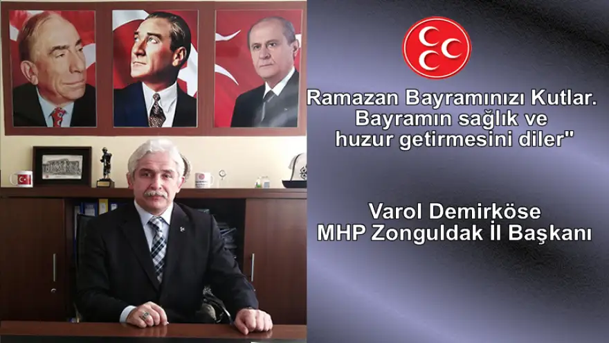 Varol Demirköse: Ramazan Bayramınızı Kutlar. Bayramın sağlık ve huzur getirmesini diler"
