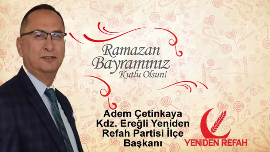 Çetinkaya: Mübarek Ramazan Bayramınızı Kutlar. Bayramın sağlık ve huzur getirmesini diler"
