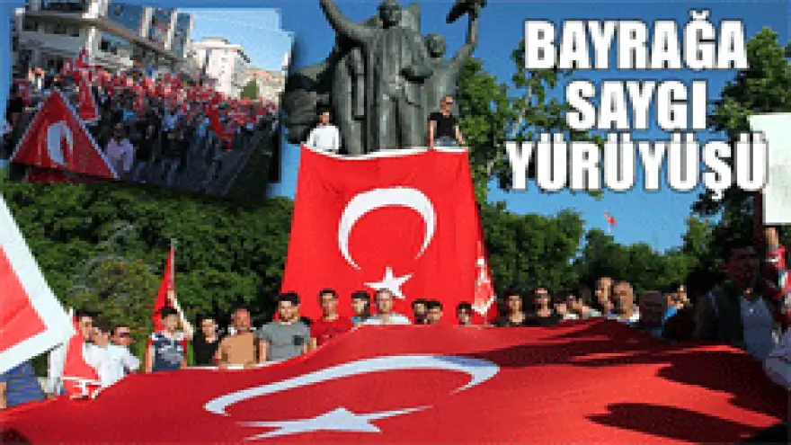 BAYRAĞA SAYGI YÜRÜYÜŞÜ