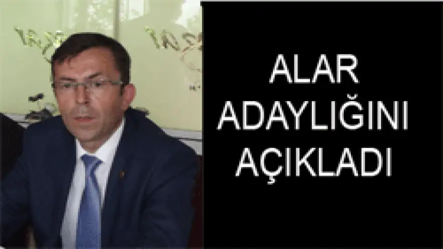 ADNAN ALAR ADAYLIĞINI AÇIKLADI