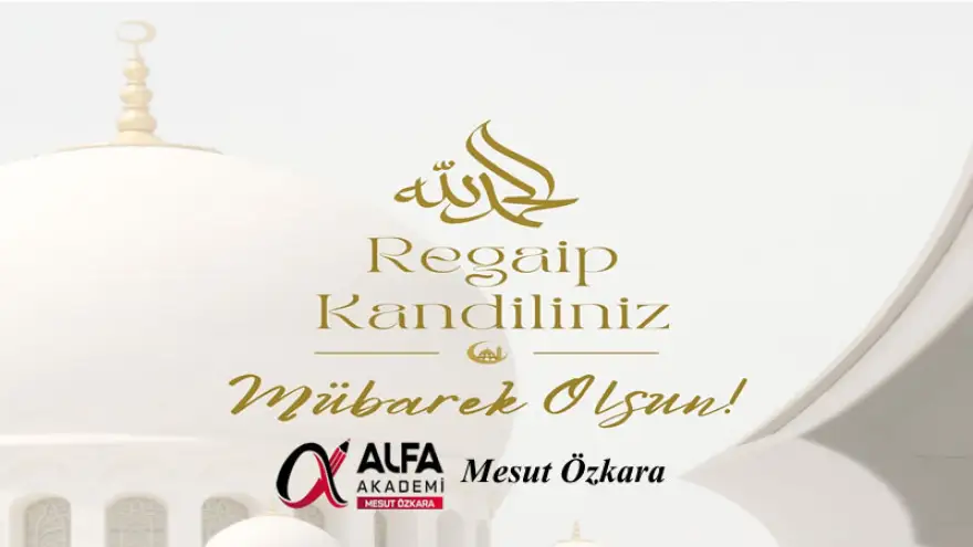 Alfa Akademi, Regaip Kandiliniz Mübarek Olsun...