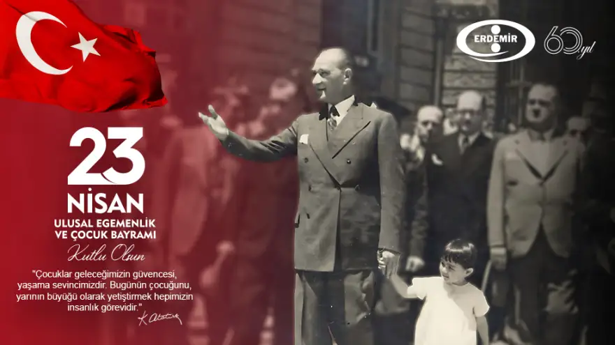 23 Nisan Ulusal Egemenlık ve Çocuk Bayramı Kutlu Olsun..