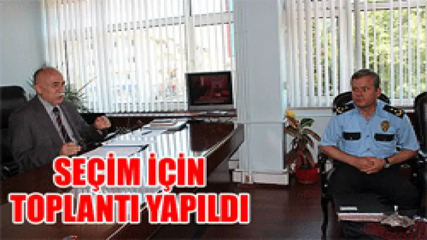SEÇİM İÇİN TOPLANTI YAPILDI