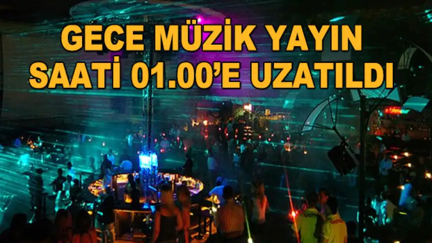 Gece müzik yayın saati uzatıldı