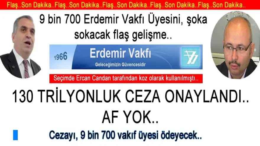 9 BİN 700 ERDEMİR VAKFI ÜYESİNİ ŞOKA SOKACAK OLAY.. 