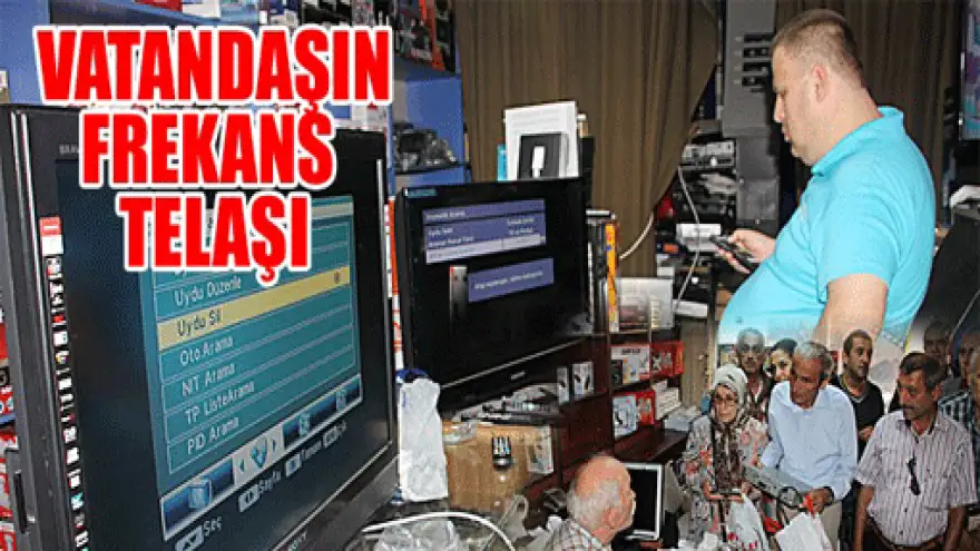 VATANDAŞIN FREKANS TELAŞI