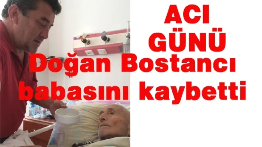 BOSTANCI AİLESİ'NİN ACI GÜNÜ 
