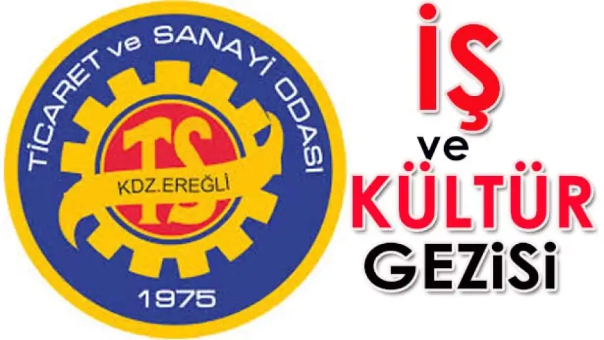 KDZ.EREĞLİ TSO İŞ VE KÜLTÜR GEZİSİ DÜZENLİYOR