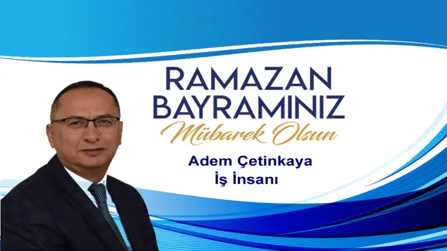 Adem Çetinkaya Ramazan Bayramı Mesajı