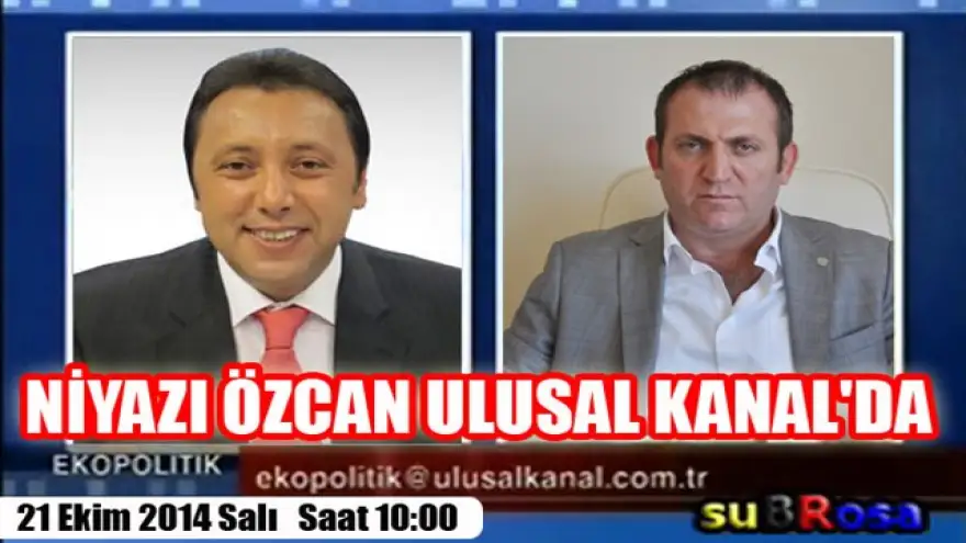 NİYAZI ÖZCAN ULUSAL KANAL'DA