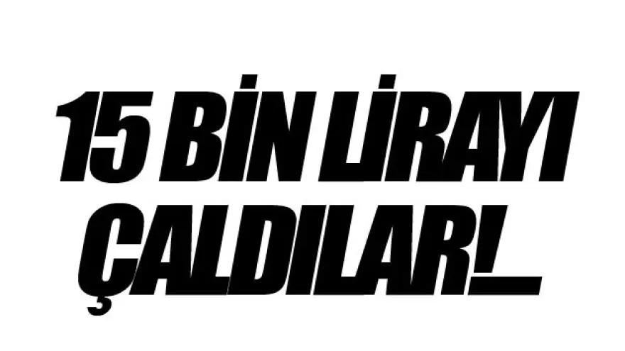 KOOPERATİFİN 15 BİN LİRASI ÇALINDI