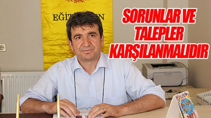 KOÇ:"SORUNLAR VE TALEPLER KARŞILANMALIDIR"
