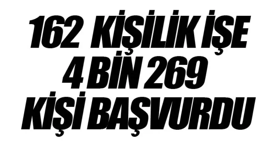 4 BİN 269 KİŞİ BAŞVURU YAPTI