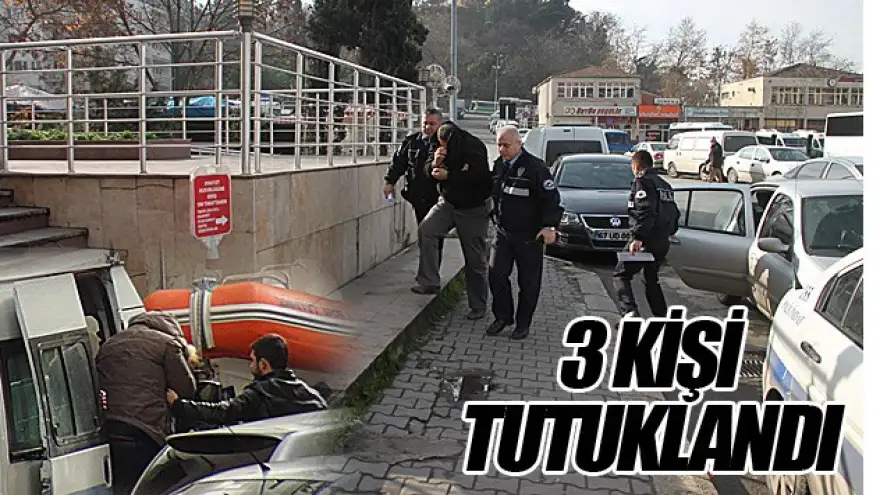 GÖZALTINA ALINAN 3 KİŞİ TUTUKLANDI