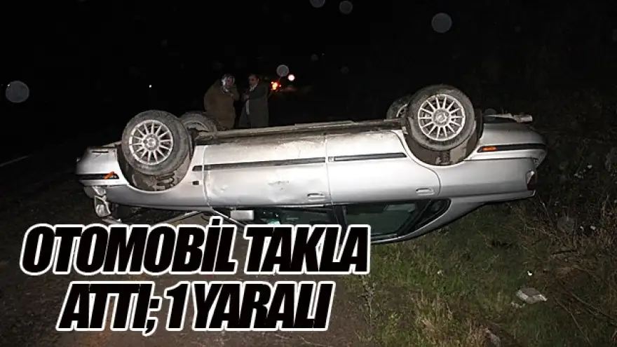 ARAÇ TAKLA ATTI:1 YARALI