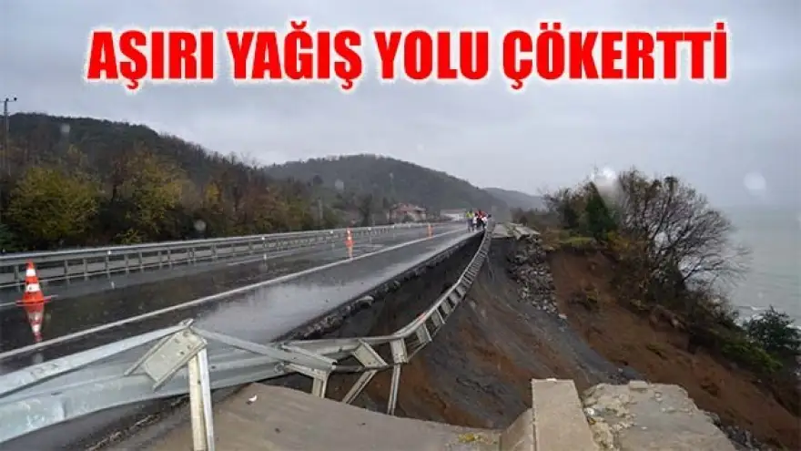 AŞIRI YAĞIŞ YOLU ÇÖKERTTİ