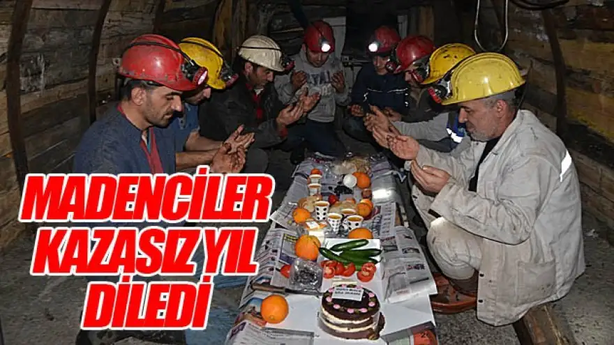 MADENCİLER KAZASIZ YIL DİLEDİ