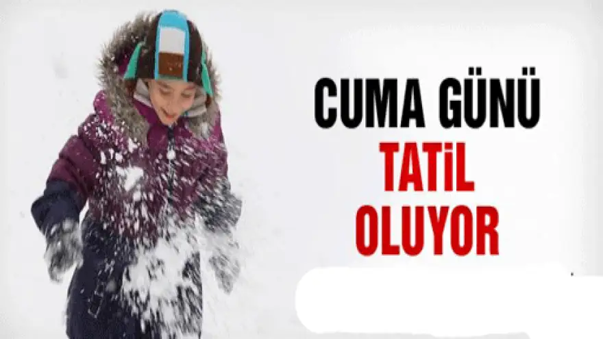 OKULLAR CUMA GÜNÜ DE TATİL