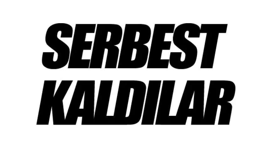 SERBEST KALDILAR